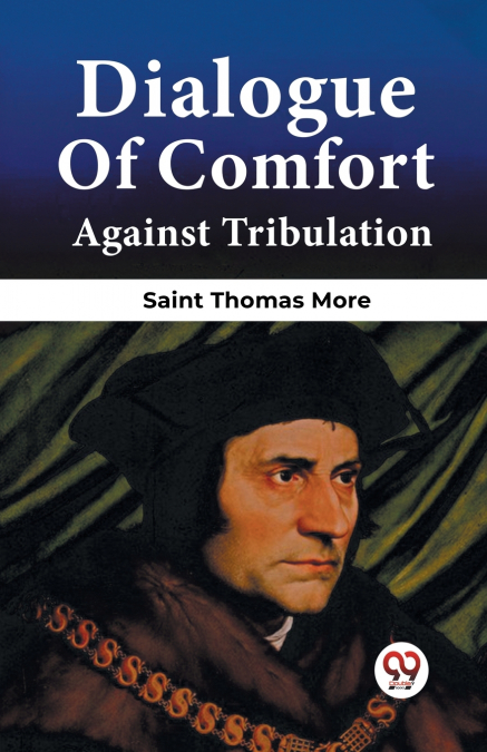 Dialogue Of Comfort Against Tribulation
