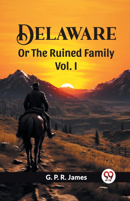 Delaware Or The Ruined Family Vol. I