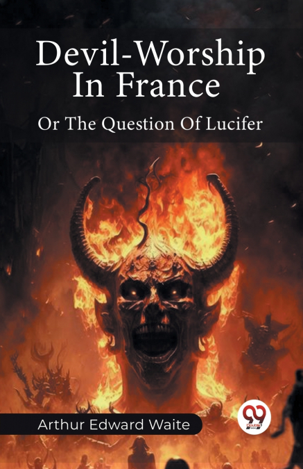 Devil-Worship In France Or The Question Of Lucifer