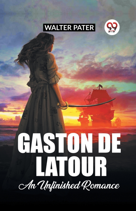 Gaston De Latour An Unfinished Romance