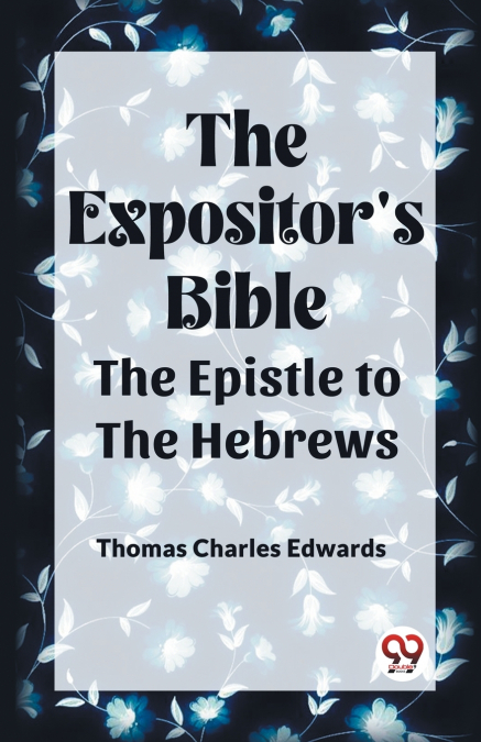 The Expositor’s Bible The Epistle to the Hebrews