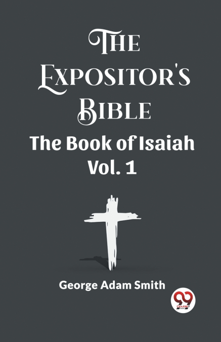 The Expositor’s Bible The Book Of Isaiah Vol. 1