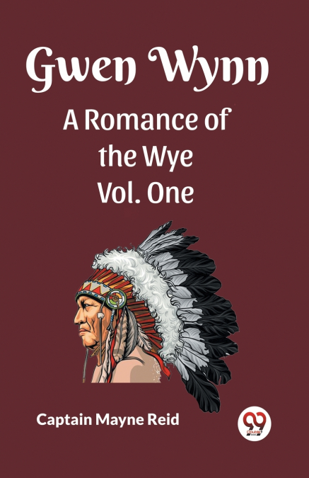 Gwen Wynn A Romance Of The Wye Vol. One