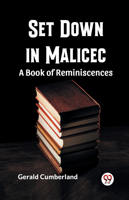 Set Down In Malice A Book Of Reminiscences