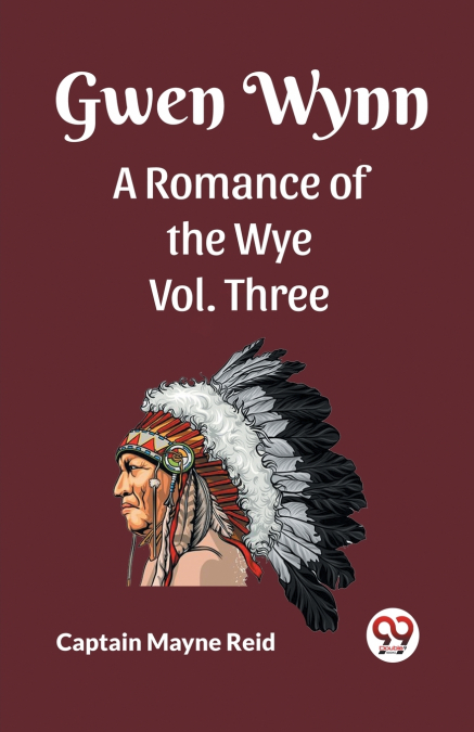Gwen Wynn A Romance Of The Wye Vol. Three