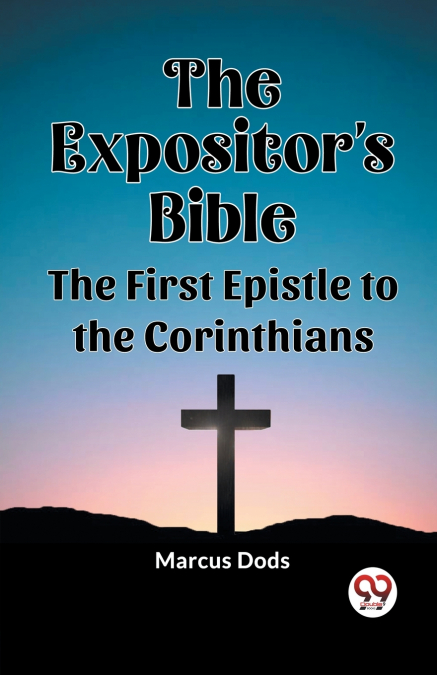 The Expositor’s Bible The First Epistle to the Corinthians