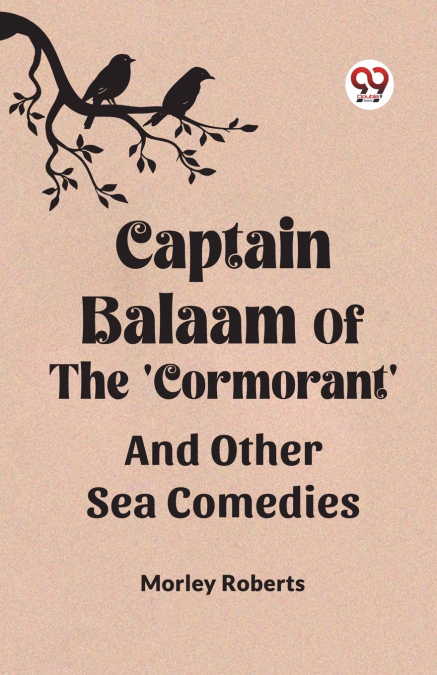 Captain Balaam Of The ’Cormorant’ And Other Sea Comedies