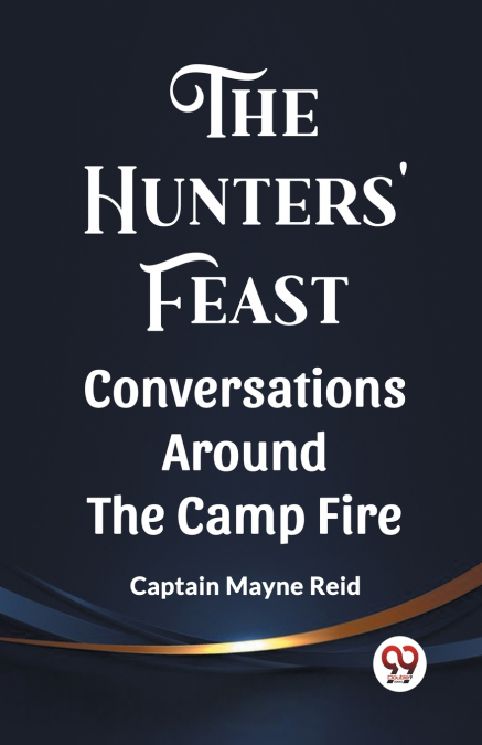 The Hunters’ Feast Conversations Around The Camp Fire