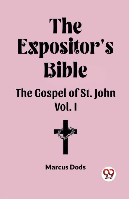 The Expositor’s Bible The Gospel of St. John Vol. I