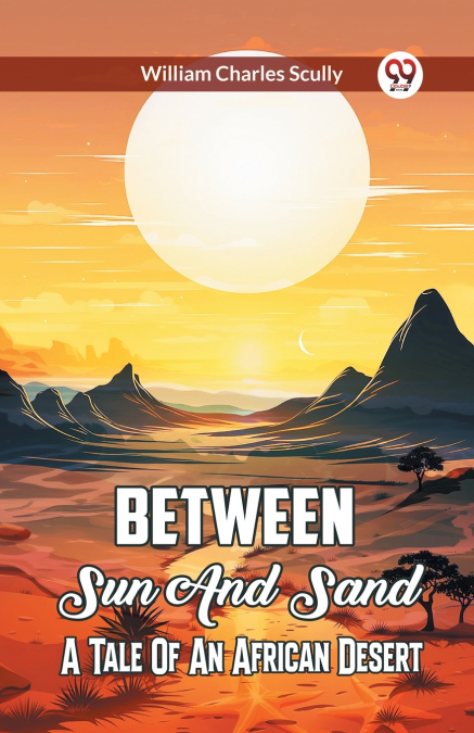 Between Sun And Sand A Tale Of An African Desert