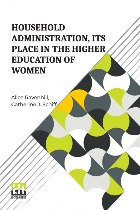 Household Administration, Its Place In The Higher Education Of Women