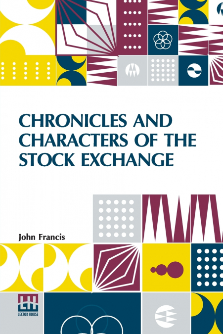Chronicles And Characters Of The Stock Exchange
