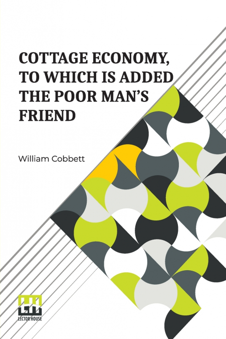 Cottage Economy, To Which Is Added The Poor Man s Friend