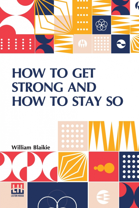 How To Get Strong And How To Stay So