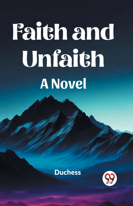 Faith and Unfaith A Novel
