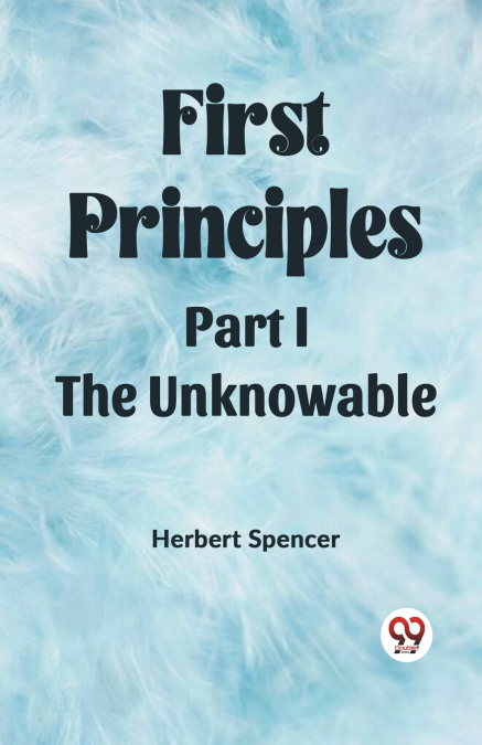First Principles Part I The Unknowable