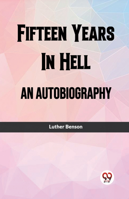 Fifteen Years In Hell An Autobiography