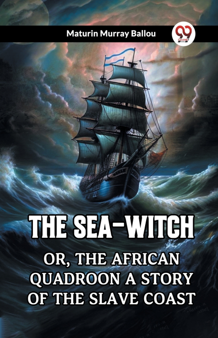 The Sea-Witch Or, The African Quadroon A Story Of The Slave Coast