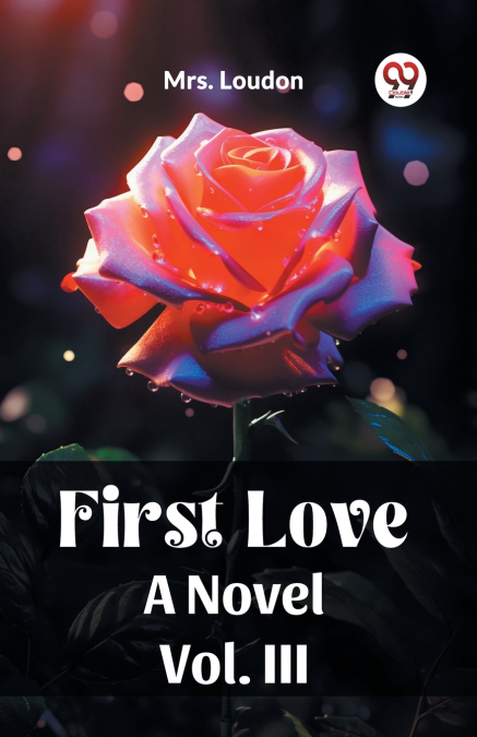 First Love A Novel Vol. III