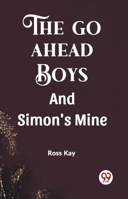 The Go Ahead Boys And Simon’s Mine