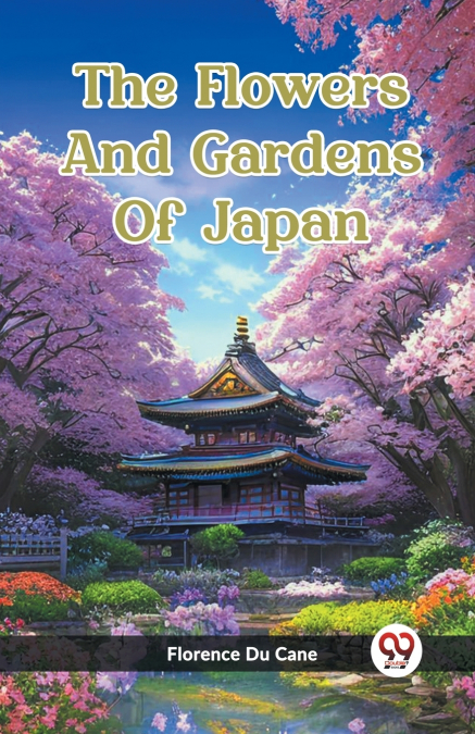 The Flowers And Gardens Of Japan