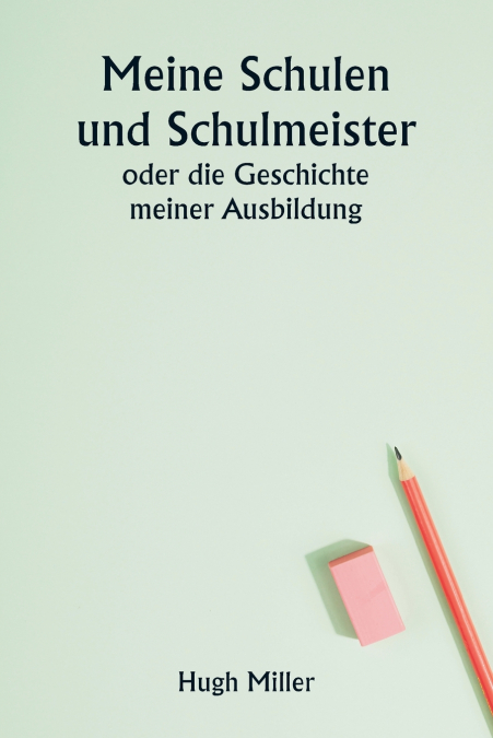 Meine Schulen und Schulmeister  oder die Geschichte meiner Ausbildung