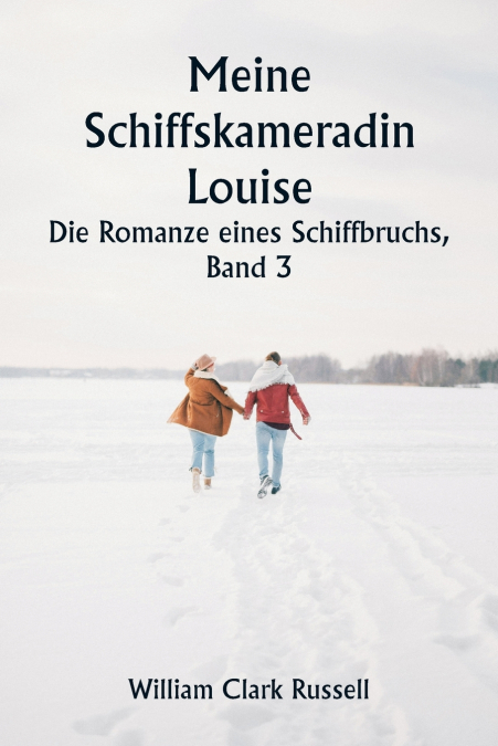 Meine Schiffskameradin Louise  Die Romanze eines Schiffbruchs,  Band 3