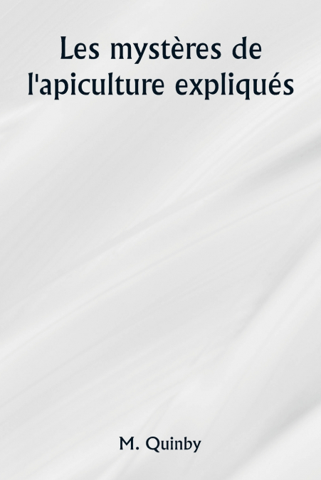 Les mystères de l’apiculture expliqués