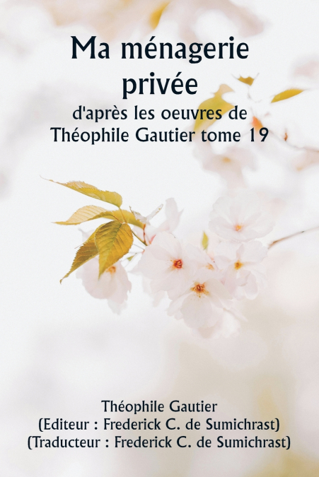 Ma ménagerie privée  d’après les oeuvres de Théophile Gautier tome 19