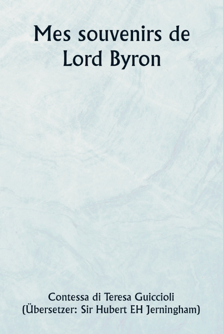 Mes souvenirs de  Lord Byron