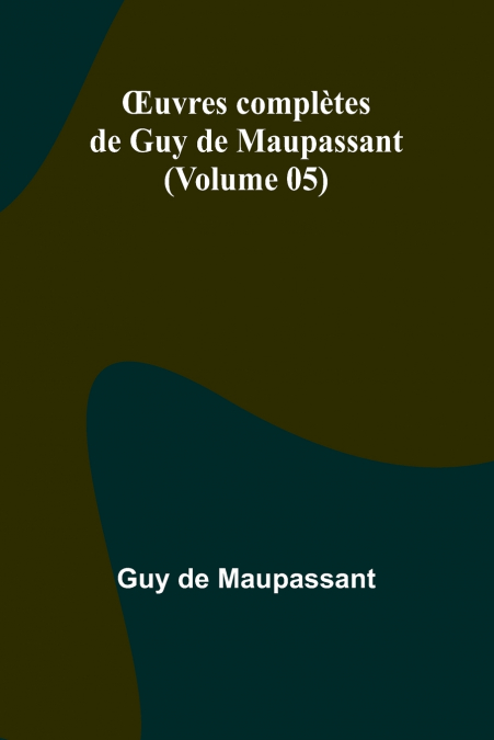 Œuvres complètes de Guy de Maupassant (Volume 05)