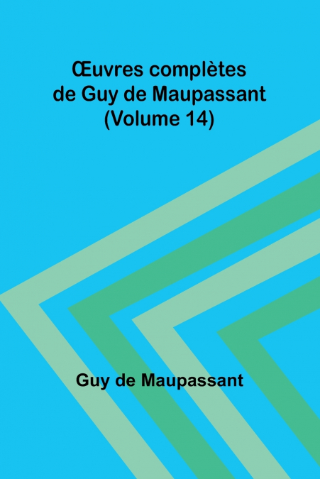 Œuvres complètes de Guy de Maupassant (Volume 14)