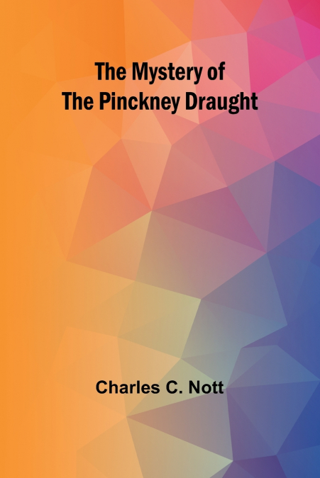 The Mystery of the Pinckney Draught
