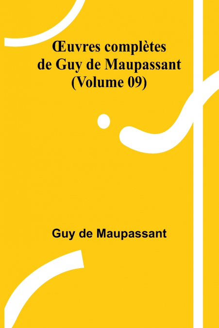 Œuvres complètes de Guy de Maupassant (Volume 09)