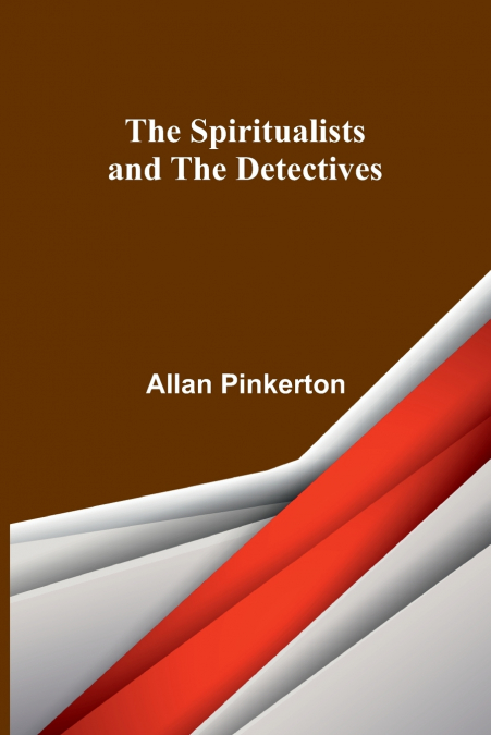 The Spiritualists and the Detectives