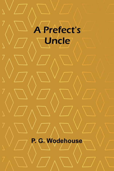 A Prefect’s Uncle