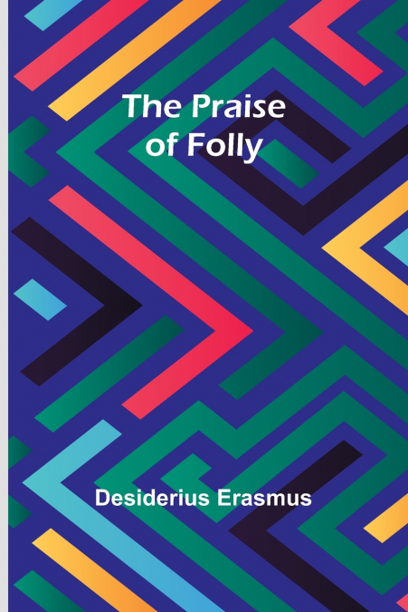 The Praise of Folly