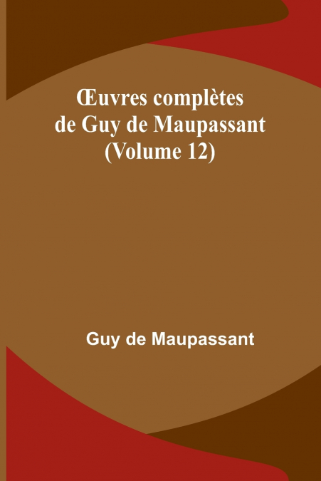 Œuvres complètes de Guy de Maupassant (Volume 12)