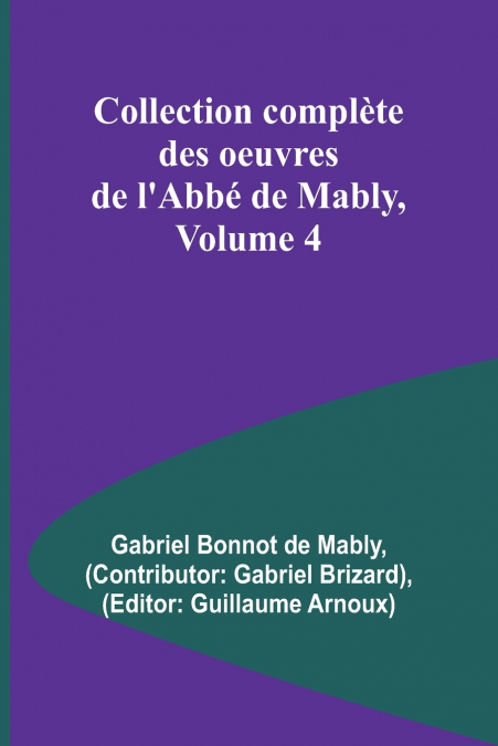 Collection complète des oeuvres de l’Abbé de Mably, Volume 4