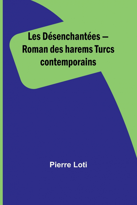 Les Désenchantées - Roman des harems Turcs contemporains