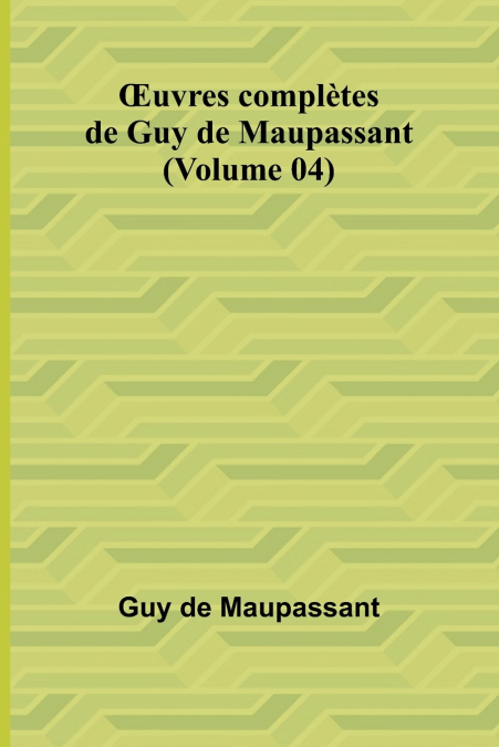 Œuvres complètes de Guy de Maupassant (Volume 04)