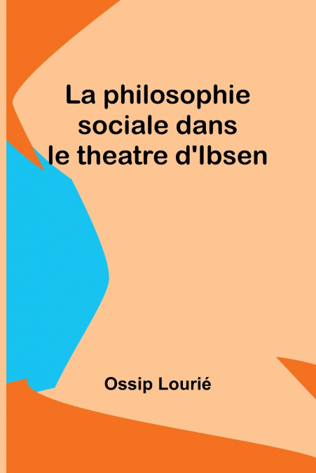 La philosophie sociale dans le theatre d’Ibsen