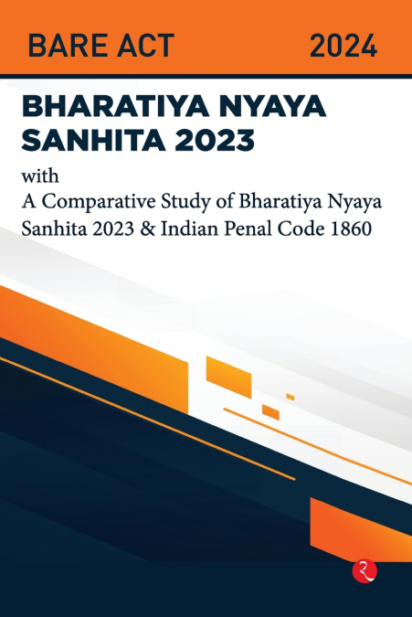 Bhartiya Nyaya Sanhita 2023 With a Comparative Study of Bhartiya Nyaya Sanhita 2023 & Indian Penal Code 1860
