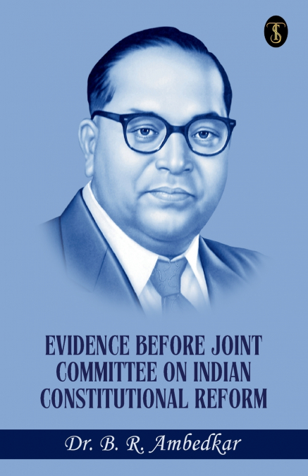 Evidence Before Joint Committee On Indian Constitutional Reform