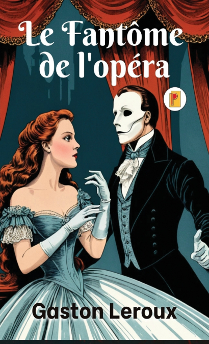 Fantôme de l’opéra, Le (French Edition)