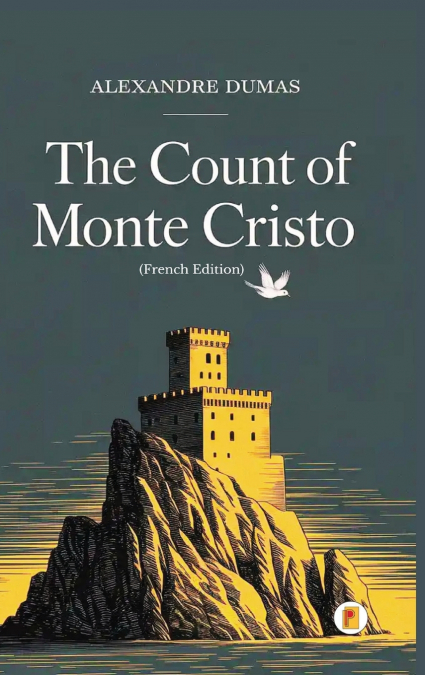 The Count of Monte Cristo / Le Comte de Monte-Cristo (Complete French Edition - Four Volumes in One)