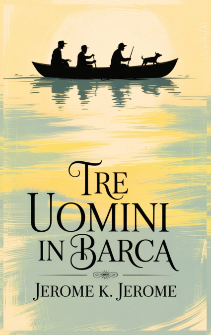 Tre uomini in Barca/ Three Men in a Boat