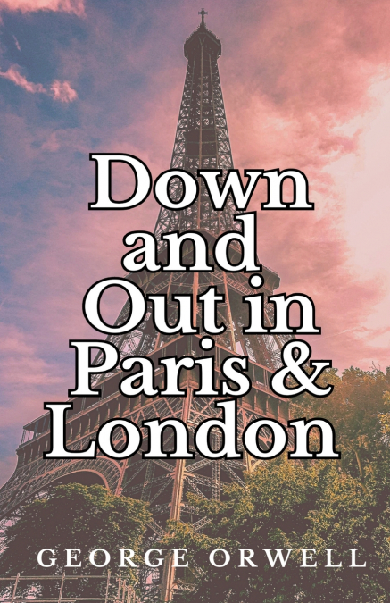 Down and Out in Paris and London