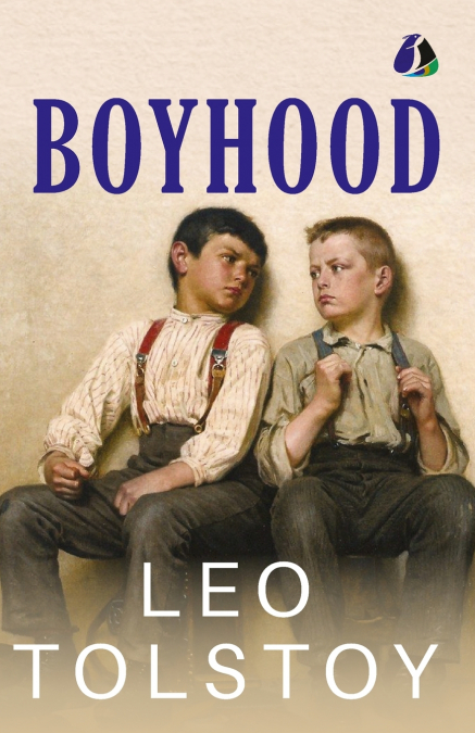 Boyhood (Tolstoy’s Autobiographical Trilogy Book 2)
