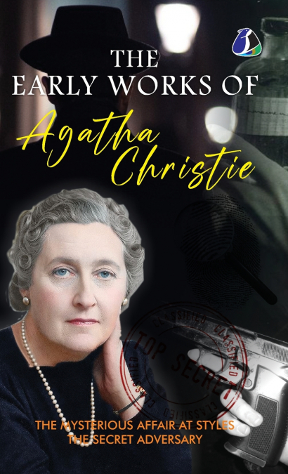The Early Works of Agatha Christie (The Mysterious Affair at Styles & The Secret Adversary) [DELUXE HARDCOVER EDITION]